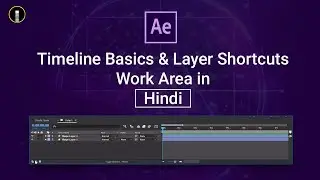 After Effect Timeline Basics & Layer Shortcuts - Work Area in Hindi