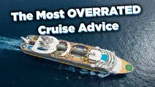 OVERRATED Cruise Advice!