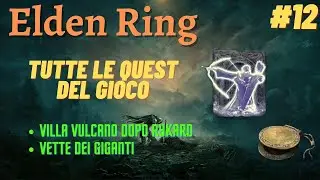 GUIDA ELDEN RING - COME FARE TUTTE LE QUEST - [Vette dei Giganti] - (12/14)