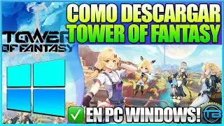 Como DESCARGAR TOWER OF FANTASY para PC WINDOWS 7, 10 y 11 ⏬ Instalar Ultima versión Gratis Español.