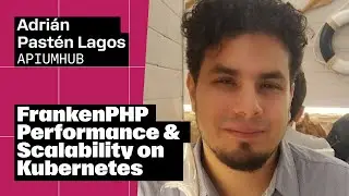 FrankenPHP Performance & Scalability on Kubernetes – Adrian Pasten, Apiumhub