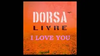 I Love You - new song by DORSA LIVRE