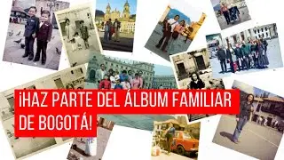 ¡Haz parte del Álbum Familiar de Bogotá!