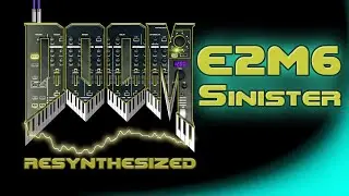 DooM Resynthesized - E2M6 Sinister