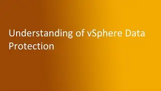 7.5 Understanding of vSphere Data Protection