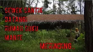 Cewek cantik masuk ke rumah Suku Mante bikin merinding
