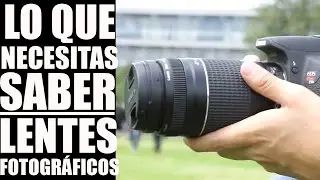 Lo que necesitas saber de lentes fotográficos. Canon.