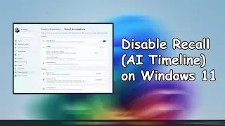 How to Disable Recall (AI Timeline) on Windows 11