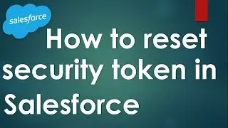 How to reset security token in Salesforce lightning | Salesforce lightning tutorials