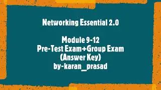Networking Essential 2.0_Module 9-12 Pre-Test Exam+Group Exam_(Answer Key)