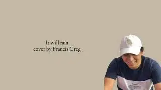 It Will Rain - Bruno Mars (Cover by Francis Greg) Lirik