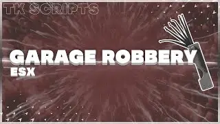 FiveM | [ESX] [Script] Garage Robbery | esx_tk_garagerobbery
