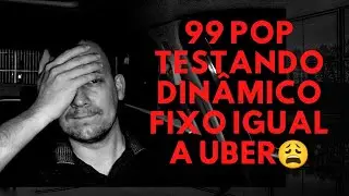 99 pop tá testando com alguns motoristas dinâmico fixo igual a Uber 😩