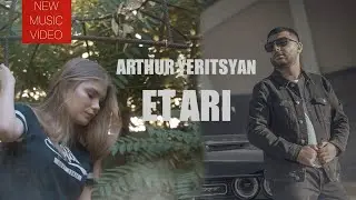 Arthur Yeritsyan -  “ ET ARI “ / Official Music & Video /