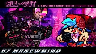 [V1/OLD]ALL-OUT [Custom FnFever Song] A birthday gift for @CesarFever (+FLP)