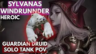 Heroic Sylvanas Windrunner Guardian Druid SOLO TANK POV - Sanctum of Domination