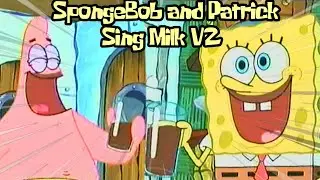 Milk v2 but Spongebob and Patrick sing it!