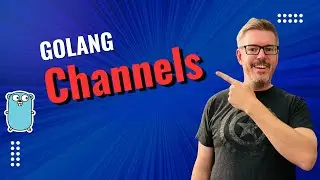 Golang Channels in 16 Minutes!