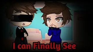 I Can Finally See || Gacha Meme