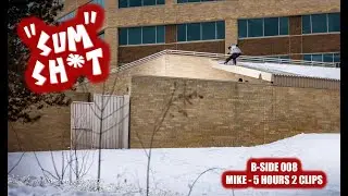 B-SIDE 008 - "SUM SH*T" - MIKE 5 HOURS 2 CLIPS