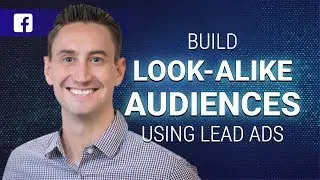 Build Lookalike Audiences Using Lead Ads