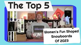 The Top 5 Women's Fun Shaped Snowboards For 2022-2023