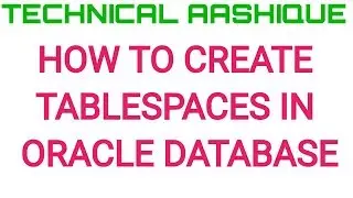 How to create tablespace in Oracle Database||Oracle Developer Tutorial||Aashique Raaz