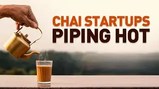Tea Start-ups In India -The blooming market of Chai