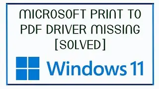 Microsoft Print to PDF Driver Missing [SOLVED]