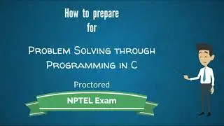 How to Prepare for Problem Solving through Programming in C NPTEL Exam ( Proctored Exam )