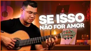NOSTALGIA pura no Violão! (SE ISSO NÃO FOR AMOR)