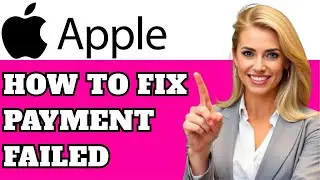How to Fix Failed Payment on Apple ID (Step-by-Step Guide 2025)