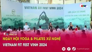 Ngày hội Yoga & Pilates xứ Nghệ - Vietnam Fit Fest Vinh 2024