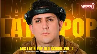 DJ YEFRI ORTIZ - MIX LATIN OLD SCHOOL (BESAME, BAILANDO, ACTOR DE TV, TE REGALO AMORES, ME ENAMORE)