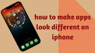 how to make your iphone apps look cool - change icons on ios !