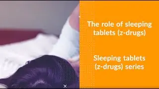 1. The role of sleeping tablets (z-drugs)