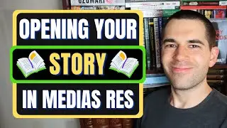 How to Open a Story IN MEDIAS RES (Writing Advice)