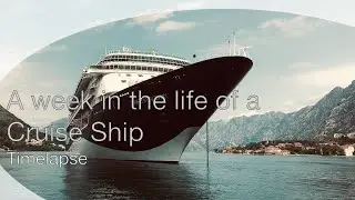 A week in the life of a cruise ship - Timelapse