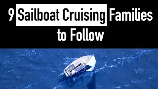 9 Sailboat Cruising Families to Follow