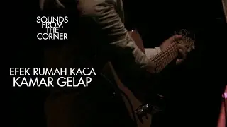 Efek Rumah Kaca - Kamar Gelap | Sounds From The Corner Collaboration #1