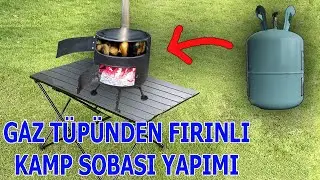 GAZ TÜPÜNDEN FIRINLI KAMP SOBASI YAPIMI - FIRINLI KAMP OCAĞI NASIL YAPILIR - ÇADIR SOBASI YAPIMI