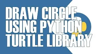 HOW TO DRAW CIRCLE USING PYTHON TURTLE GRAPHICS LIBRARY