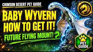 Crimson Desert: Wyvern's Cradle Location & Baby Wyvern Hatching