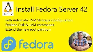 Install Fedora Server 42 with Automatic LVM Strorage Configuration - Explane Disk & LVM commands.
