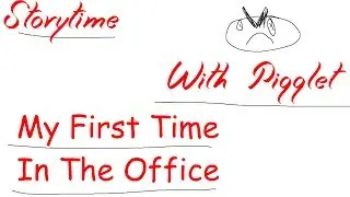 Storytime With Nochter: My First Time In The Office