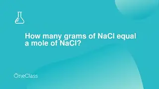 How many grams of NaCl equal a mole of NaCl?