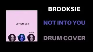 Brooksie - Not Into You [Drum Cover]