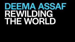 Deema Assaf Presents Rewilding the World | The World Around Summit 2023