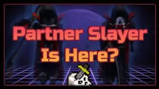 Partner Slayer Is Returning!
