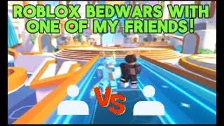 Roblox BEDWARS With One Of My Friends!